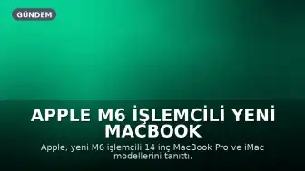Apple M6 İşlemcili Yeni MacBook Pro ve iMac Modellerini Tanıttı: 24 Saat Pil Ömrü ve 5 Kat Yapay Zeka Performansı