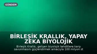 Birleşik Krallık, Yapay Zeka Biyolojik Savunma Laboratuvarı İçin 100 Milyon Sterlin Yatırım Yapacak