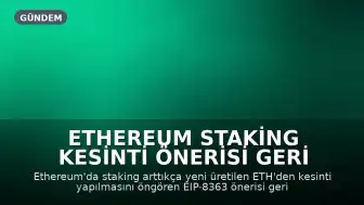 Ethereum Staking Kesinti Önerisi Geri Çekildi, Ödül Politikası Ayrı Değerlendirilecek