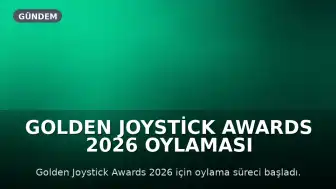Golden Joystick Awards 2026 Oylaması Başladı: Yılın En İyi Oyunları Belli Oluyor