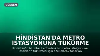 Hindistan'da Metro İstasyonuna Tükürme Kutusu Yerleştirildi, Uygulama Tartışma Yarattı