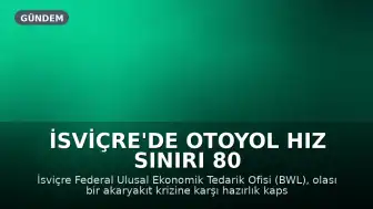 İsviçre'de Otoyol Hız Sınırı 80 km/s'ye Düşürülebilir: Akaryakıt Krizi Endişesi