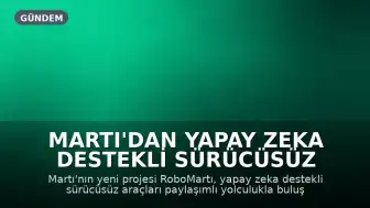 Martı'dan Yapay Zeka Destekli Sürücüsüz Araç Projesi: RoboMartı