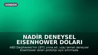 Nadir Deneysel Eisenhower Doları Müzayedede: Değeri Ev Fiyatını Buldu
