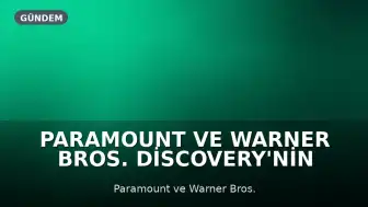 Paramount ve Warner Bros. Discovery'nin 110 Milyar Dolarlık Birleşmesi Tamamlandı: Skydance Yeni Bir Dönem Başlatıyor