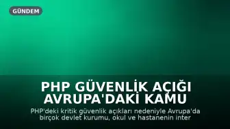 PHP Güvenlik Açığı Avrupa'daki Kamu Kurumlarının İnternet Sitelerini Etkiledi