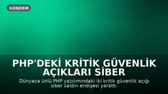 PHP'deki Kritik Güvenlik Açıkları Siber Saldırı Endişesi Yarattı: Avrupa'da Devlet Siteleri Geçici Olarak Kapatıldı