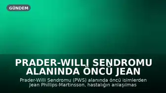Prader-Willi Sendromu Alanında Öncü Jean Phillips-Martinsson Hayatını Kaybetti