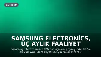 Samsung Electronics, Üç Aylık Faaliyet Karıyla Rekor Kırdı