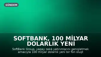 SoftBank, 100 Milyar Dolarlık Yeni Fon İçin Körfez Ülkeleriyle Görüşüyor