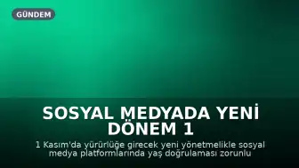 Sosyal Medyada Yeni Dönem 1 Kasım'da Başlıyor: Yaş Doğrulama Süreci Nasıl İşleyecek?