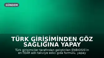 Türk Girişiminden Göz Sağlığına Yapay Zeka Destekli Yeni Yaklaşım: ENBIOSIS'ten en-TEAR
