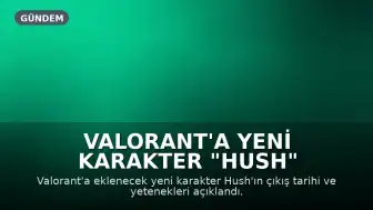 Valorant'a Yeni Karakter "Hush" Geliyor: İşte Çıkış Tarihi ve Yetenekleri