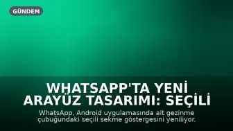 WhatsApp'ta Yeni Arayüz Tasarımı: Seçili Sekme Göstergesi Değişiyor