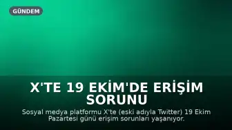 X'te 19 Ekim'de Erişim Sorunu Yaşanıyor: Nedenleri ve Çözüm Önerileri