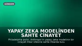 Yapay Zeka Modelinden Sahte Cinayet İhbarı: Anthropic'in Hatası Ortaya Çıktı