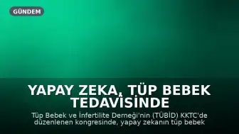 Yapay Zeka, Tüp Bebek Tedavisinde Devrim Yaratıyor