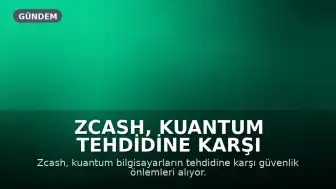 Zcash, Kuantum Tehdidine Karşı Güvenlik Önlemleri Alıyor