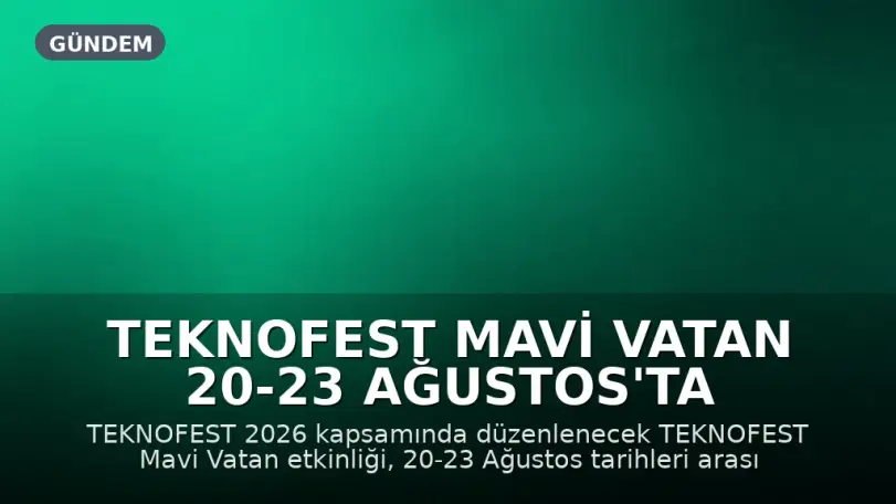 TEKNOFEST Mavi Vatan 20-23 Ağustos'ta Gerçekleşecek