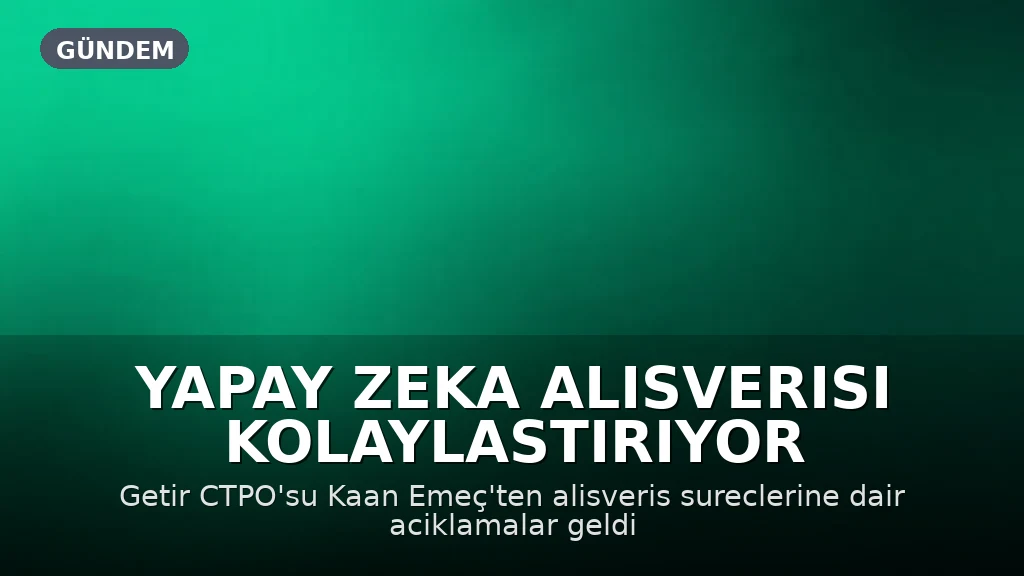 Getir'de Yapay Zeka ile Alışveriş Süresi Kısaltılıyor