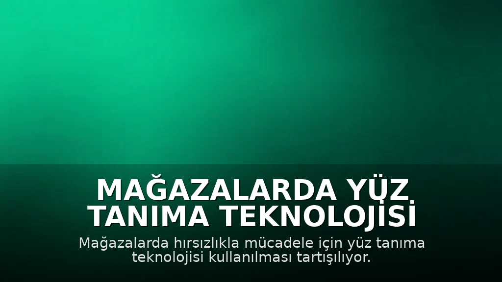 Mağazalarda Yüz Tanıma Teknolojisi Tartışılıyor