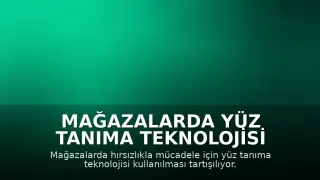 Mağazalarda Yüz Tanıma Teknolojisi Tartışılıyor