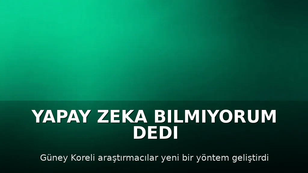 Yapay Zeka Artık "Bilmiyorum" Demeyi Öğreniyor